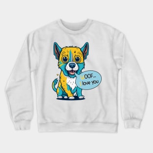 Woof I Love You Crewneck Sweatshirt